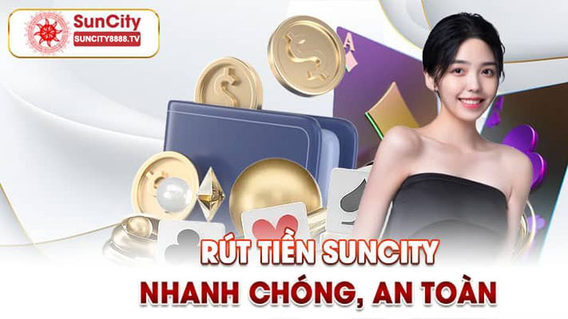 Rút tiền Suncity 3 Hướng dẫn các bước rút tiền Suncity