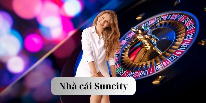 Suncity Casino - Đa Dạng Trò Chơi Cá Cược Hấp Dẫn 6 Những trải nghiệm được có khi cá cược tại đăng nhập suncity
